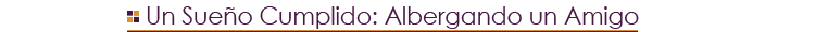 Un Sueño Cumplido: Albergando un Amigo